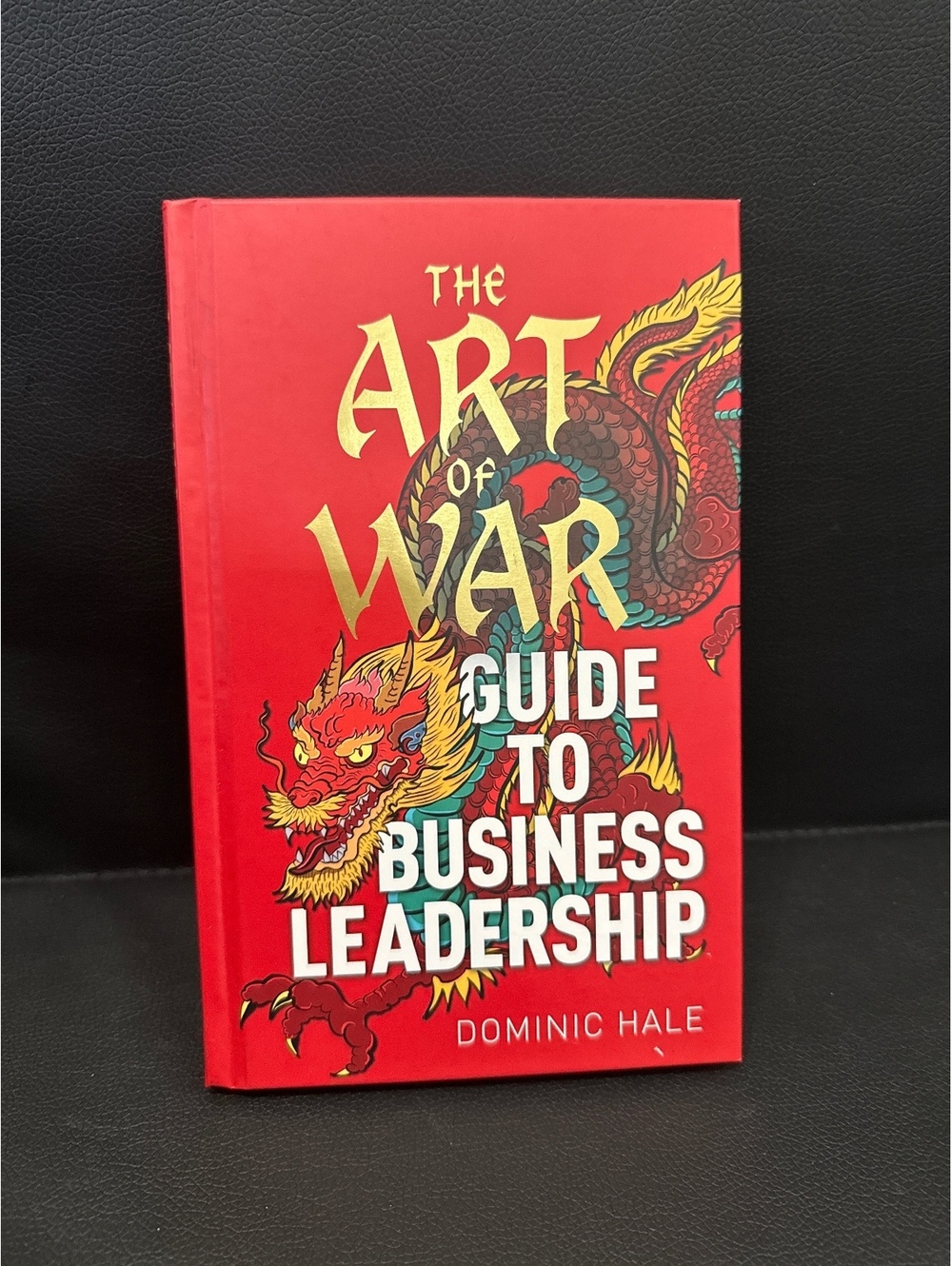 The Art of War Guide to Business Leadership by Dominic Hale Hardcover Book